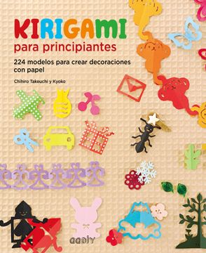 portada Kirigami Para Principiantes: 224 Modelos Para Crear Decoraciones Con Papel (in Spanish)