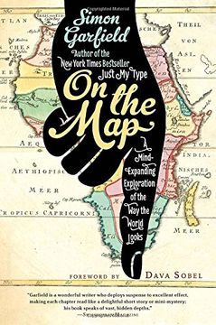 portada On the Map: A Mind-Expanding Exploration of the way the World Looks (Ala Notable Books for Adults) (en Inglés)