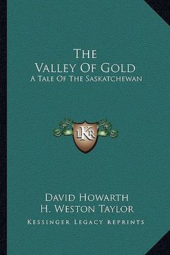 portada the valley of gold: a tale of the saskatchewan (en Inglés)