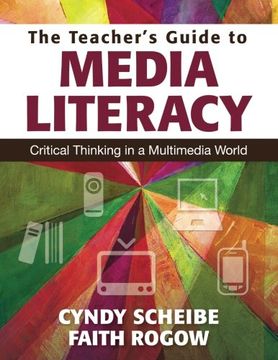 portada The Teacher’S Guide to Media Literacy: Critical Thinking in a Multimedia World (en Inglés)