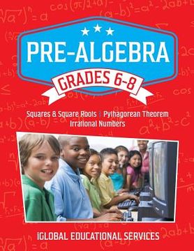portada Pre-Algebra: Grades 6-8: Squares, Square Roots, Pythagorean Theorem, and Irrational Numbers (en Inglés)
