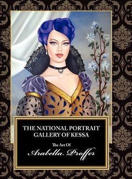 portada the national portrait gallery of kessa: the art of arabella proffer (en Inglés)