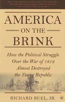 portada america on the brink: how the political struggle over the war of 1812 almost destroyed the young republic (en Inglés)