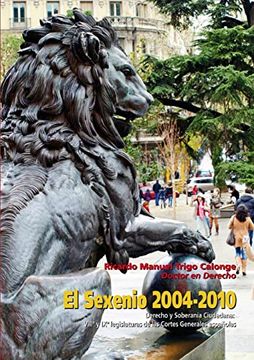 portada El Sexenio 2004-2010. Derecho y Soberanía Ciudadana: Viiiª y ixª Legislaturas de las Cortes Españolas
