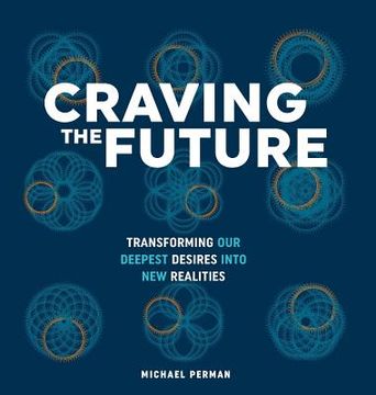 portada Craving the Future: Transforming Deep Desires (in English)