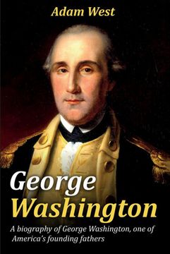 portada George Washington: A biography of George Washington, one of America's founding fathers (en Inglés)
