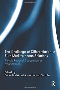 portada The Challenge of Differentiation in Euro-Mediterranean Relations: Flexible Regional Cooperation or Fragmentation (en Inglés)