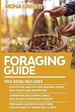 portada Foraging Guide: This Book Includes: Identifying and Locating Regional Edible Wild Plants and Mushrooms + Harvesting and Storing Edible Wild Plants in. From Specific Parts of Edible Wild Plants (4) (en Inglés)