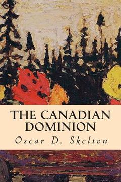 portada The Canadian Dominion (en Inglés)