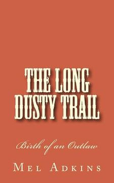 portada The Long Dusty Trail: Birth of an Outlaw (en Inglés)