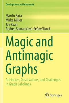 portada Magic and Antimagic Graphs: Attributes, Observations and Challenges in Graph Labelings