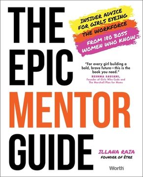 portada The Epic Mentor Guide: Insider Advice for Girls Eyeing the Workforce From 180 Boss Women who Know (en Inglés)