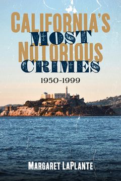 portada California's Most Notorious Crimes: 1950-1999 (in English)