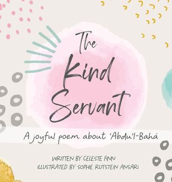 portada The Kind Servant: A Joyful Poem About 'Abdu'L-Bahã¡ (en Inglés)