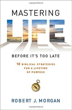 portada Mastering Life Before It's Too Late: 10 Biblical Strategies for a Lifetime of Purpose