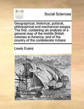 portada geographical, historical, political, philosophical and mechanical essays. the first, containing an analysis of a general map of the middle british col (en Inglés)