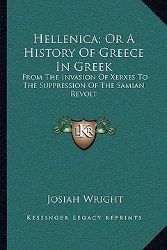 portada hellenica; or a history of greece in greek: from the invasion of xerxes to the suppression of the samian revolt (in English)