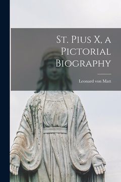 portada St. Pius X, a Pictorial Biography (en Inglés)