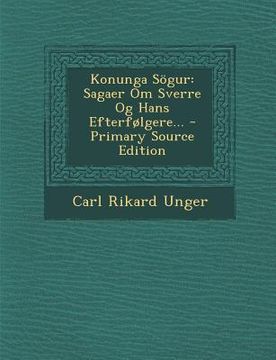 portada Konunga Sogur: Sagaer Om Sverre Og Hans Efterfolgere... (en Noruego)