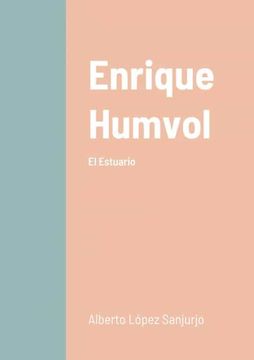 portada Enrique Humvol Tomo i: El Estuario (in Spanish)
