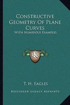 portada constructive geometry of plane curves: with numerous examples (en Inglés)