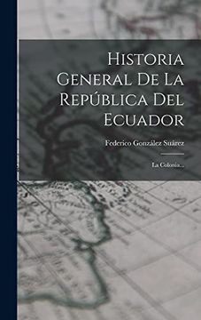 portada Historia General de la República del Ecuador: La Colonia.