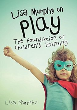 portada Lisa Murphy on Play: The Foundation of Children'S Learning (en Inglés)