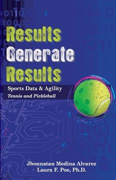 portada Results Generate Results: Sports Data & Agility, Tennis and Pickleball (en Inglés)