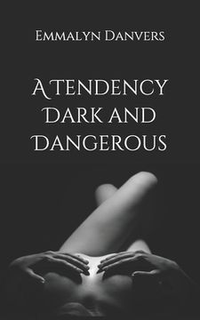 portada A Tendency Dark and Dangerous (en Inglés)