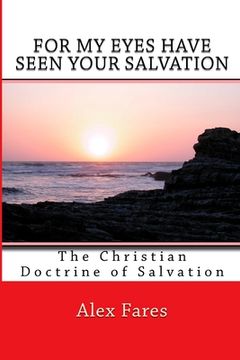 portada For My Eyes Have Seen Your Salvation: The Christian Doctrine of Salvation (in English)