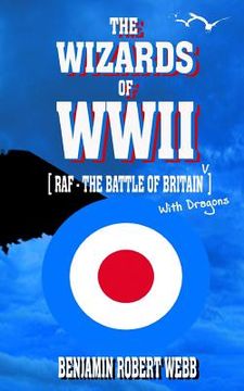 portada The Wizards of WWII [RAF - The Battle of Britain (With Dragons)] (en Inglés)