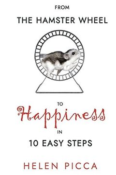 portada From the Hamster Wheel to Happiness in 10 Easy Steps (in English)