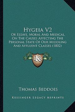 portada hygeia v2: or essays, moral and medical, on the causes affecting the personal state of our middling and affluent classes (1802) (en Inglés)