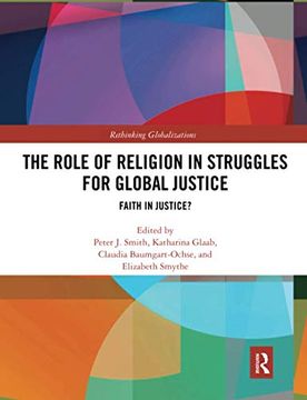 portada The Role of Religion in Struggles for Global Justice: Faith in Justice? (Rethinking Globalizations) 
