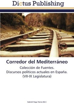 portada Corredor del Mediterráneo: Colección de Fuentes.  Discursos políticos actuales en España.  (VII-IX Legislatura)