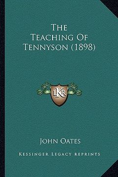 portada the teaching of tennyson (1898) the teaching of tennyson (1898) (in English)