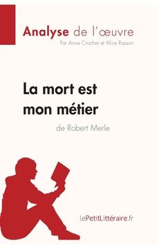 portada La mort est mon métier de Robert Merle (Analyse de l'oeuvre): Analyse complète et résumé détaillé de l'oeuvre (en Francés)