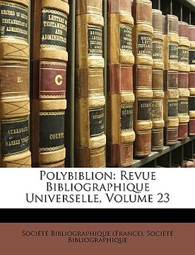 portada Polybiblion: Revue Bibliographique Universelle, Volume 23 (in French)