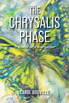 portada The Chrysalis Phase: A Novel of Emergence (in English)
