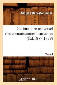 portada Dictionnaire Universel Des Connaissances Humaines. Tome 4 (Éd.1857-1859) (in French)