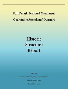 portada Fort Pulaski National Monument Quarantine Attendants' Quarters: Historic Structure Report (in English)