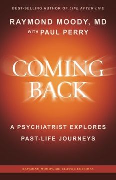 portada Coming Back by Raymond Moody, md: A Psychiatrist Explores Past-Life Journeys: 3 (Raymond Moody, md Classic Editions) (en Inglés)