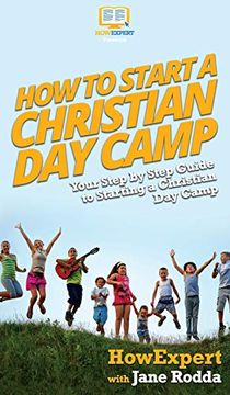 portada How to Start a Christian day Camp: Your Step by Step Guide to Starting a Christian day Camp 