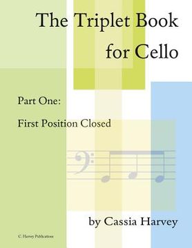 portada The Triplet Book for Cello Part One: First Position Closed (en Inglés)
