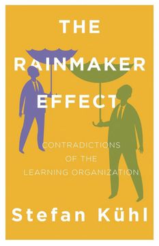 portada The Rainmaker Effect: Contradictions of the Learning Organization (Challenges of new Organizational Forms) (en Inglés)