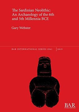 portada The Sardinian Neolithic: An Archaeology of the 6th and 5th Millennia bce (Bar International Series) (en Inglés)