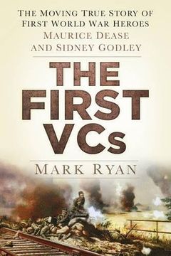 portada The First Vcs: The Moving True Story of First World war Heroes: Maurice Dease and Sidney Godley (en Inglés)