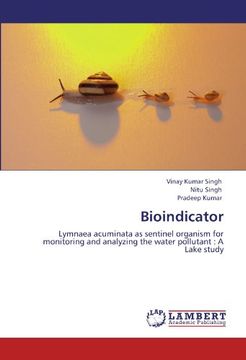 portada Bioindicator: Lymnaea acuminata as sentinel organism for monitoring and analyzing the water pollutant  : A Lake study