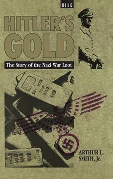 portada Hitler's Gold: The Story of the Nazi War Loot (en Inglés)