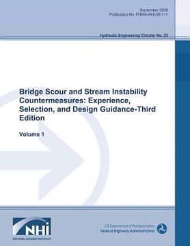 portada Bridge Scour and Stream Instability Countermeasures: Experience, Selection and Design Guidance - Third Edition: Volume 1 (en Inglés)
